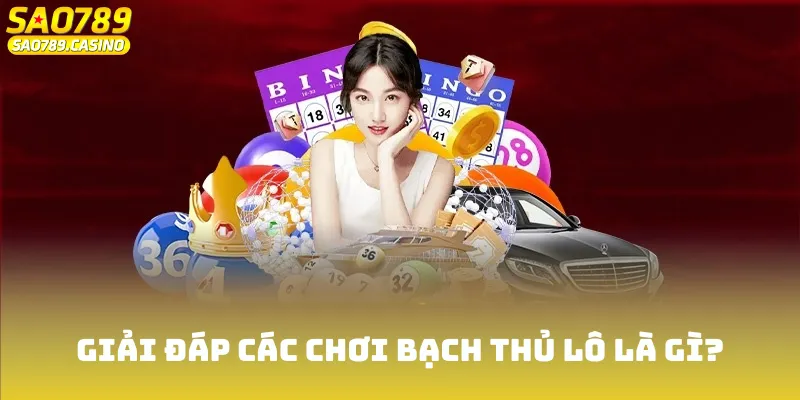 Bạch Thủ Lô Là Gì? Nắm Bắt Tuyệt Chiêu Chốt Số Chuẩn Nhất 2 Làm rõ khái niệm bạch thủ lô là gì?