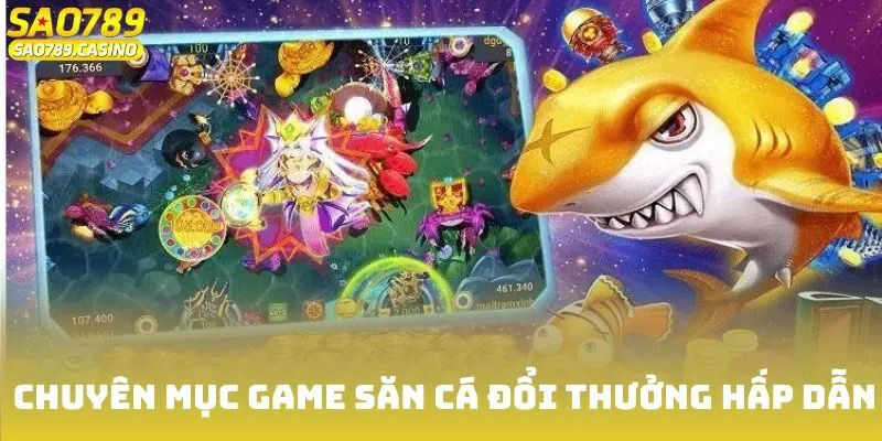 Bắn Cá Đổi Thưởng Sao789 - Sân Chơi Đáng Thử Nhất Năm 2025 2 Đôi nét sảnh bắn cá đổi thưởng Sao789