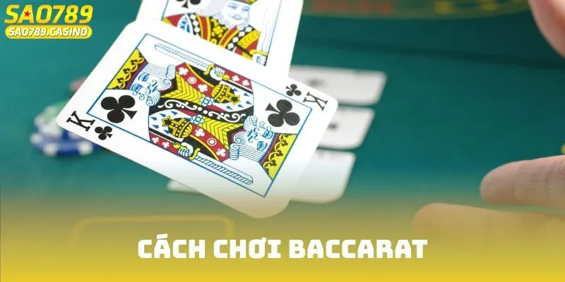 Cách Chơi Baccarat - Làm Chủ Bàn Cược Với Những Mẹo Hay