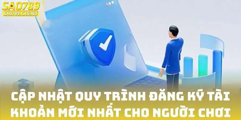 Cập nhật quy trình đăng ký tài khoản mới nhất cho người chơi