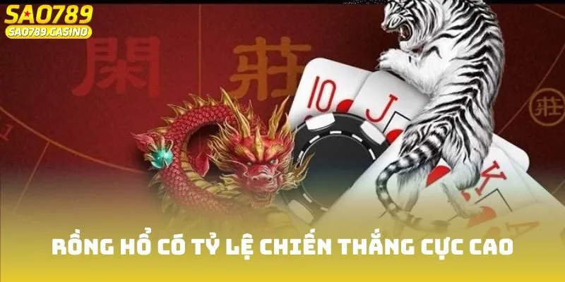 Rồng Hổ có tỷ lệ chiến thắng cực cao