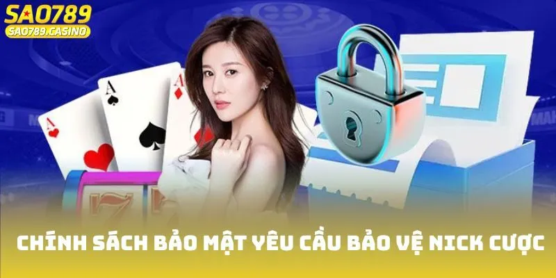 Chính Sách Bảo Mật Của Sao789 Cập Nhật Mới Nhất 2025 2 Chính sách bảo mật yêu cầu bảo vệ nick cược