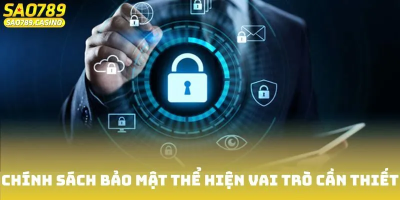 Chính Sách Bảo Mật Của Sao789 Cập Nhật Mới Nhất 2025 1 Lý do cần đến chính sách bảo mật của Sao789