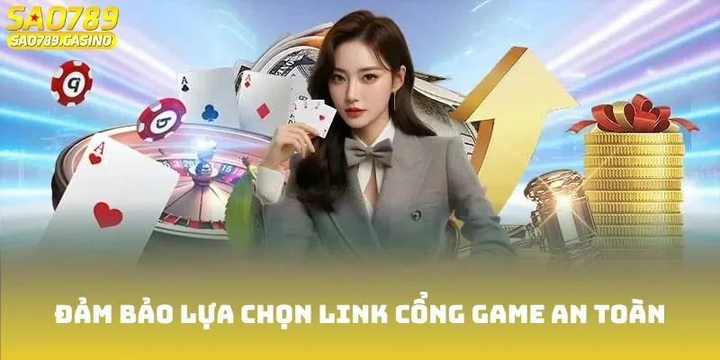 Đăng Nhập Sao789 – Truy Cập Ngay Các Trò Chơi Đỉnh Cao 3 Đảm bảo lựa chọn link cổng game an toàn