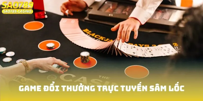 Game Bài Sâm Lốc Sao789 - Chơi Vui Nhận Thưởng Dễ Dàng 2 Khái quát về game bài Sâm Lốc Sao789 đổi thưởng