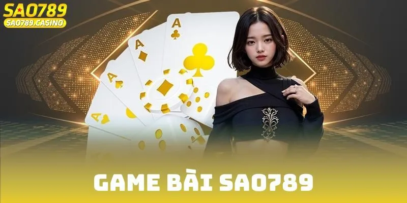 Điểm danh trò chơi bài hot hit ở cổng game Sao789