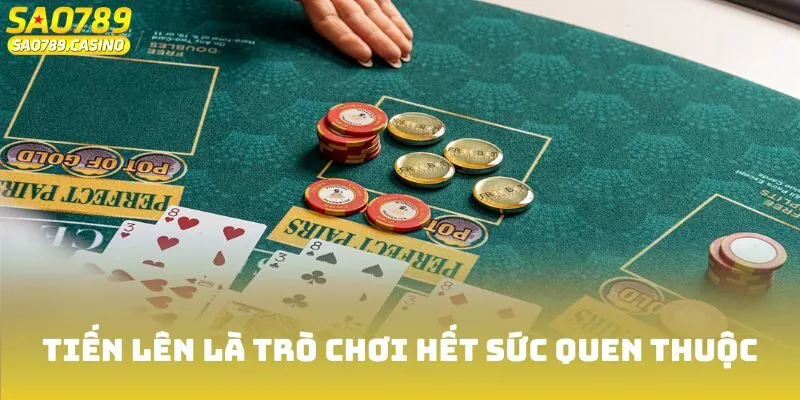 Tiến Lên là trò chơi đổi thưởng giải trí hết sức quen thuộc