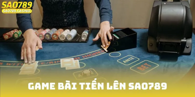 Game Bài Tiến Lên Sao789 - Trò Giải Trí Đỉnh Cao Năm 2025