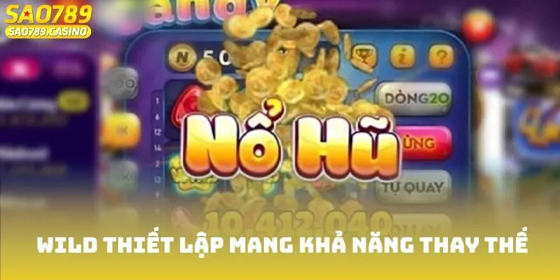 Biểu tượng Wild được thiết lập mang khả năng thay thế