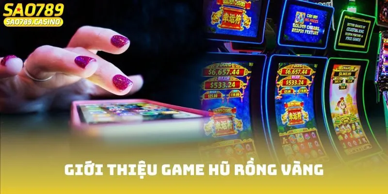 Giới thiệu về game Hũ Rồng Vàng