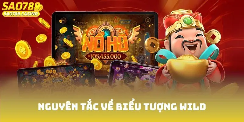 Hũ Thần Tài - Slot Game Thịnh Hành Tại Cổng Game Sao789 3 Nguyên tắc về biểu tượng Wild