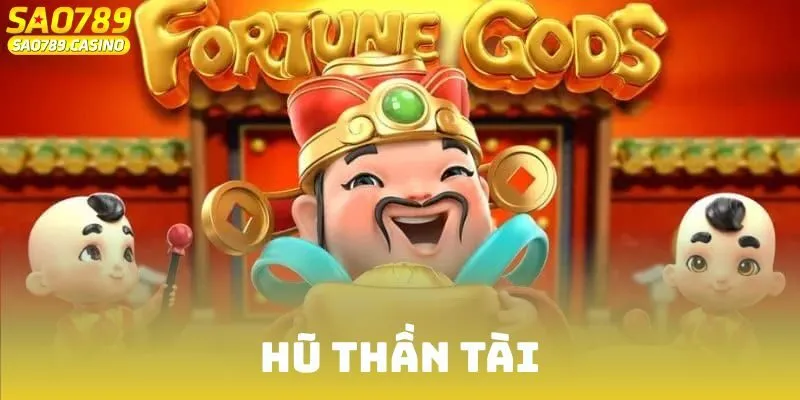 Hũ Thần Tài - Slot Game Thịnh Hành Tại Cổng Game Sao789