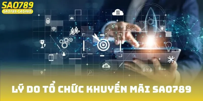 Khuyến Mãi Sao789 - Cập Nhật Chương Trình Mới Nhất 2025 1 Lý do Sao789 tổ chức ưu đãi người chơi