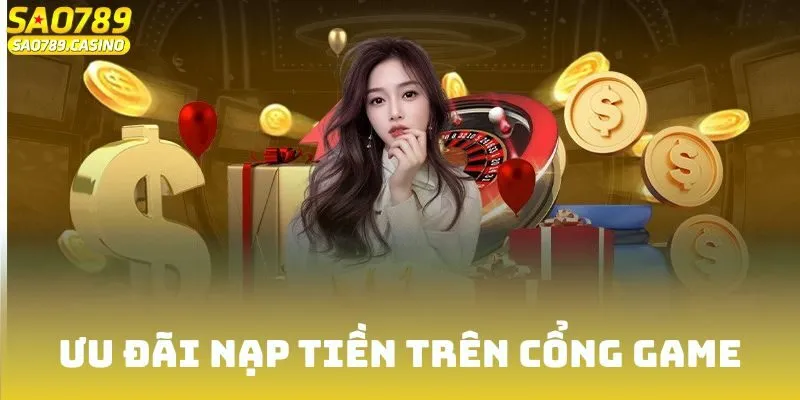 Khuyến Mãi Sao789 - Cập Nhật Chương Trình Mới Nhất 2025 2 Ưu đãi nạp tiền trên cổng game