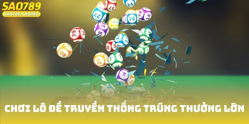 Chơi lô đề truyền thống trúng thưởng lớn