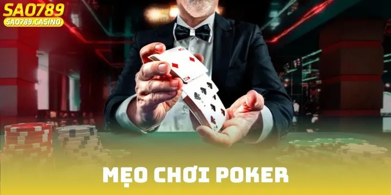 Mẹo Chơi Poker Giỏi Từ Các Cao Thủ Tại Cổng Game Sao789