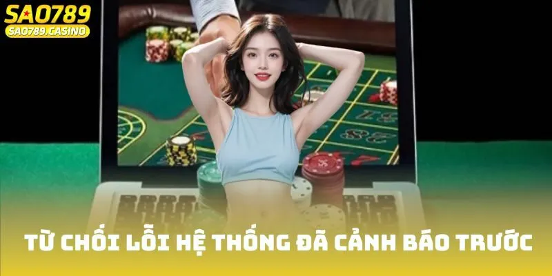 Miễn Trừ Trách Nhiệm Tại Sao789 - Quy Định Quan Trọng 3 Từ chối lỗi hệ thống đã cảnh báo trước