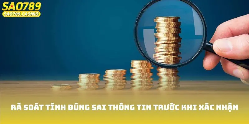 Rà soát tính đúng sai thông tin trước khi xác nhận