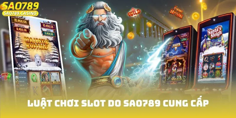 Luật chơi slot do Sao789 cung cấp
